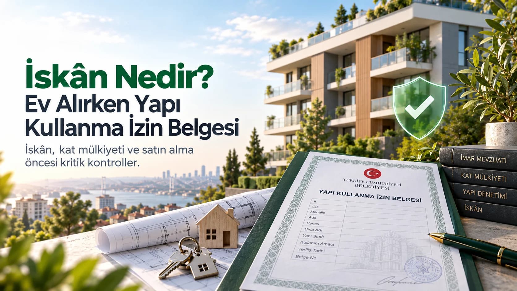 İskân Nedir? Ev Alırken Yapı Kullanma İzin Belgesi Neden Önemlidir?
